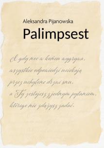 Palimpsest. Autor: Aleksandra Pijanowska. Multiszop.pl Okładka książki Palimpsest