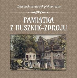 Pamiątka z Dusznik-Zdroju. Autor:   Praca zbiorowa. Multiszop.pl Okładka książki Pamiątka z Dusznik-Zdroju
