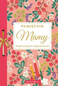 Okładka książki Pamiętnik Mamy. Najcenniejsze wspomnienia