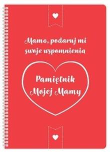 Okładka książki Pamiętnik mojej Mamy. Mamo podaruj mi swoje...