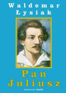 Pan Juliusz. Autor: Waldemar Łysiak. Multiszop.pl Okładka książki Pan Juliusz