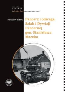 Okładka książki Pancerz i odwaga. Szlak 1 Dywizji Pancernej gen...