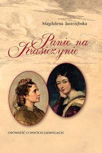 Okładka książki Panie na Krasiczynie. Opowieść o dwóch Jadwigach