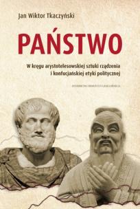 Okładka książki Państwo. W kręgu arystotelesowskiej sztuki rządzenia i konfucjańskiej etyki politycznej