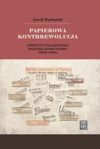 Okładka książki Papierowa kontrrewolucja. Instytut Naukowego Badania Komunizmu 1930-1938