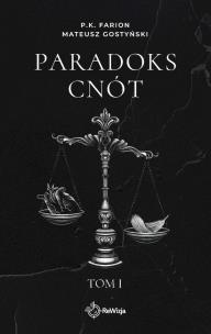 Paradoks Cnót. Tom 1. Autor: Farion P.K., Gostyński Mateusz. Multiszop.pl Okładka książki Paradoks Cnót. Tom 1