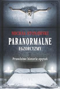 Okładka książki Paranormalne. Egzorcyzmy. Prawdziwe historie opętań