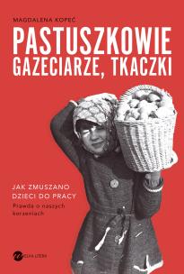 Pastuszkowie, gazeciarze, tkaczki. Autor: Kopeć Magdalena. Multiszop.pl Okładka książki Pastuszkowie, gazeciarze, tkaczki