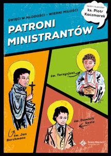 Patroni ministrantów. Młodzi bohaterowie wiary. Autor: Kaczmarek Piotr. Multiszop.pl Okładka książki Patroni ministrantów. Młodzi bohaterowie wiary
