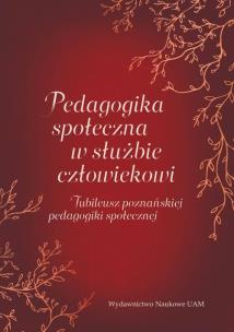 Opakowanie Pedagogika społeczna w służbie człowiekowi. Jubileusz poznańskiej pedagogiki społecznej
