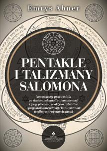 Okładka książki Pentakle i talizmany Salomona. Nowoczesny przewodnik po skutecznej magii salomonicznej. Opisy pieczęci, praktyka rytuałów i projektowanie własnych talizmanów według starożytnych zasad 