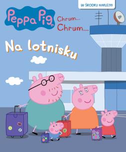 Okładka książki Peppa Pig. Chrum…Chrum… 92. Na lotnisku