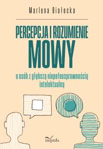 Percepcja i rozumienie mowy u osób z głębszą.... Autor: Marlena Białecka. Multiszop.pl Okładka książki Percepcja i rozumienie mowy u osób z głębszą...