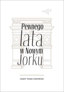 Pewnego lata w Nowym Jorku. Autor: Marcinkowski Jerzy. Multiszop.pl Okładka książki Pewnego lata w Nowym Jorku