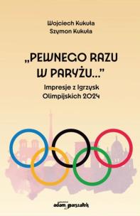 Okładka książki Pewnego razu w Paryżu...'' Impresje z Igrzysk...