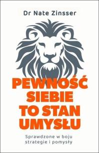 Okładka książki Pewność siebie to stan umysłu. Sprawdzone w boju..