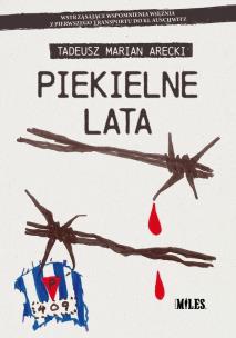 Piekielne lata. Autor: Tadeusz Marian Arecki. Multiszop.pl Okładka książki Piekielne lata