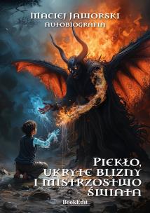 Piekło, ukryte blizny, mistrzostwo świata. Autobiografia. Autor: Jaworski Maciej. Multiszop.pl Okładka książki Piekło, ukryte blizny, mistrzostwo świata. Autobiografia