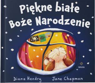 Piękne białe Boże Narodzenie. Autor: Diana Hendry, Jane Chapman. Multiszop.pl Okładka książki Piękne białe Boże Narodzenie