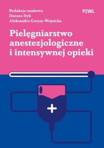 Pielęgniarstwo anestezjologiczne i intensywnej opieki. Autor: Dyk Danuta, Gutysz-Wojnicka Aleksandra. Multiszop.pl Okładka książki Pielęgniarstwo anestezjologiczne i intensywnej opieki