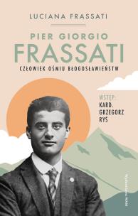 Pier Giorgio Frassati. Autor: Frassati Luciana. Multiszop.pl Okładka książki Pier Giorgio Frassati