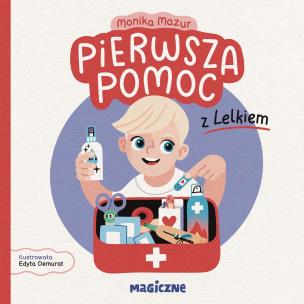 Pierwsza pomoc z Lelkiem. Autor: Mazur Monika. Multiszop.pl Okładka książki Pierwsza pomoc z Lelkiem
