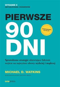 Okładka książki Pierwsze 90 dni. Sprawdzone strategie ułatwiające liderom wejście na najwyższe obroty szybciej i mądrzej
