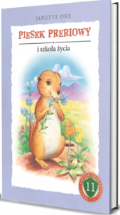 Piesek preriowy i szkoła życia. Autor: Oke Janette. Multiszop.pl Okładka książki Piesek preriowy i szkoła życia