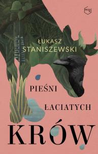 Pieśni łaciatych krów. Autor: Łukasz Staniszewski. Multiszop.pl Okładka książki Pieśni łaciatych krów