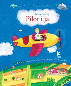 Pilot i ja. Autor: Bahdaj Adam. Multiszop.pl Okładka książki Pilot i ja