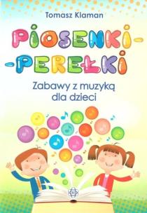 Piosenki-perełki. Zabawy z muzyką dla dzieci. Autor: Tomasz Klaman. Multiszop.pl Okładka książki Piosenki-perełki. Zabawy z muzyką dla dzieci