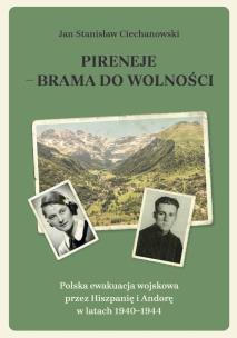Okładka książki Pireneje – brama do wolności. Polska ewakuacja wojskowa przez Hiszpanię i Andorę w latach 1940–1944