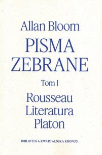 Pisma zebrane T.1 Rousseau - Literatura - Platon. Autor: Allan Bloom. Multiszop.pl Okładka książki Pisma zebrane T.1 Rousseau - Literatura - Platon
