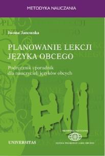 Planowanie lekcji języka obcego. Podręcznik i poradnik dla nauczycieli jezyków obcych. Autor: Janowska Iwona. Multiszop.pl Okładka książki Planowanie lekcji języka obcego. Podręcznik i poradnik dla nauczycieli jezyków obcych