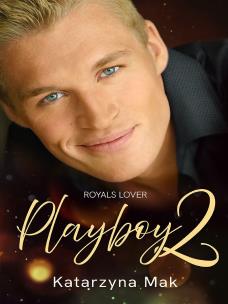 Playboy 2. Royals Lover. Autor: Katarzyna Mak. Multiszop.pl Okładka książki Playboy 2. Royals Lover