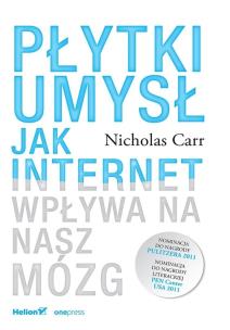 Płytki umysł. Jak internet wpływa na nasz mózg. Autor: Nicholas Carr. Multiszop.pl Okładka książki Płytki umysł. Jak internet wpływa na nasz mózg