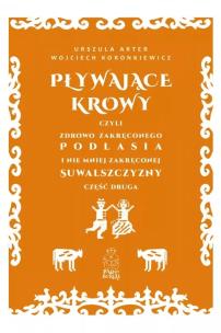 Pływające krowy, czyli zdrowo zakręconego.... Autor: Wojciech Koronkiewicz, Urszula Arter. Multiszop.pl Okładka książki Pływające krowy, czyli zdrowo zakręconego...