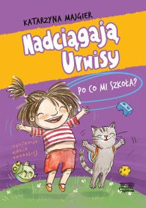 Po co mi szkoła? Nadciągają Urwisy. Tom 2. Autor: Katarzyna Majgier. Multiszop.pl Okładka książki Po co mi szkoła? Nadciągają Urwisy. Tom 2