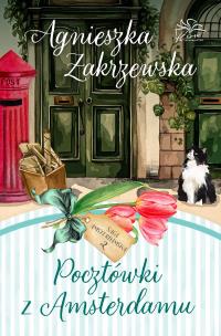Pocztówki z Amsterdamu. Saga amsterdamska. Tom 2. Autor: Zakrzewska Agnieszka. Multiszop.pl Okładka książki Pocztówki z Amsterdamu. Saga amsterdamska. Tom 2