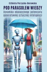 Pod parasolem wiedzy. Dynamika edukacyjnego.... Autor: Elżbieta Perzycka-Borowska. Multiszop.pl Okładka książki Pod parasolem wiedzy. Dynamika edukacyjnego...
