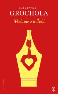 Podanie o miłość. Autor: Katarzyna Grochola. Multiszop.pl Okładka książki Podanie o miłość