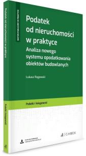 Podatek od nieruchomości w praktyce. Autor: Rogowski Łukasz. Multiszop.pl Okładka książki Podatek od nieruchomości w praktyce