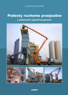 Podesty ruchome przejezdne z pytaniami egzaminacyj. Autor: Sosiński Aleksander. Multiszop.pl Okładka książki Podesty ruchome przejezdne z pytaniami egzaminacyj