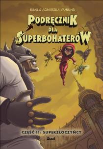 Okładka książki Podręcznik dla superbohaterów. Część 11: Superzłoczyńcy