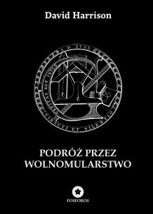Podróż przez wolnomularstwo. Autor: David Harrison. Multiszop.pl Okładka książki Podróż przez wolnomularstwo
