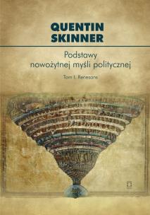 Podstawy nowożytnej myśli politycznej Tom 1 Renesans. Autor: Skinner Quentin. Multiszop.pl Okładka książki Podstawy nowożytnej myśli politycznej Tom 1 Renesans