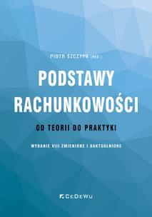 Podstawy rachunkowości - od teorii do praktyki (wydanie VIII) zmienione i uaktualnione. Autor: Piotr Szczypa (red.). Multiszop.pl Okładka książki Podstawy rachunkowości - od teorii do praktyki (wydanie VIII) zmienione i uaktualnione