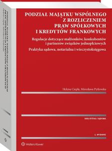Okładka książki Podział majątku wspólnego z rozliczeniem praw spółkowych i kredytów frankowych. Regulacje dotyczące małżonków, konkubentów i partnerów związków  jedno