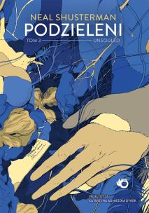 Podzieleni Tom 3 Unsouled. Autor: Shusterman Neal. Multiszop.pl Okładka książki Podzieleni Tom 3 Unsouled