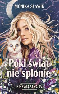 Okładka książki Póki świat nie spłonie. Niezwiązana. Tom 2